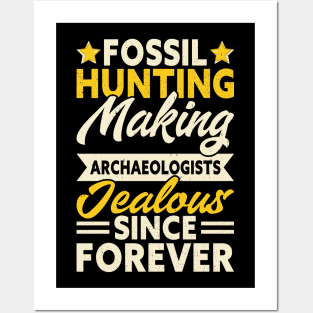 Fossil Hunting Making Archaeologists Lealous Since Forever T shirt For Women Posters and Art